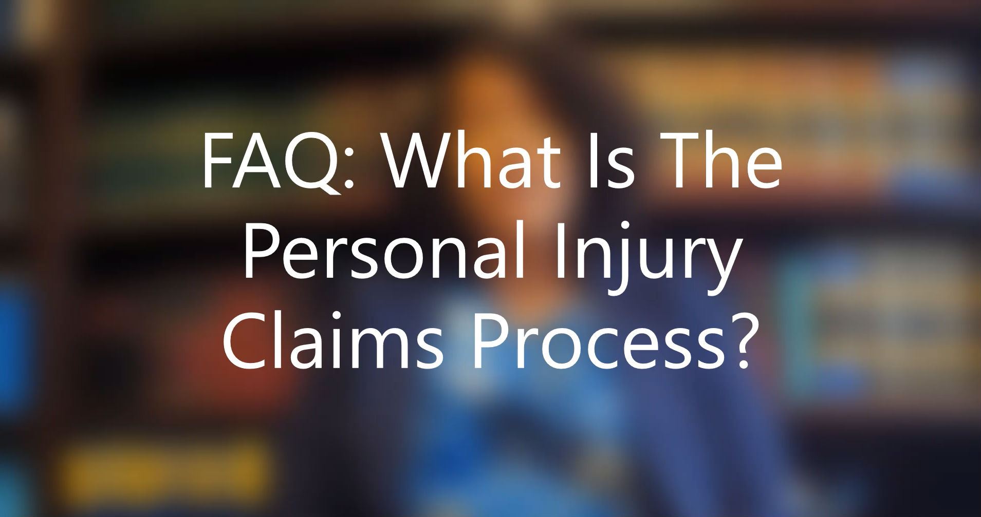 FAQ: What Is The Personal Injury Claims Process? Personal Injury ...